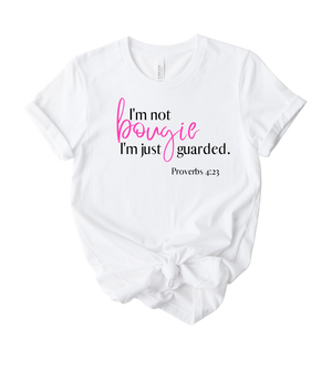 "I'm not Bougie, I'm just Guarded" Tee